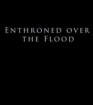 Derek Prince - Enthroned Over The Flood