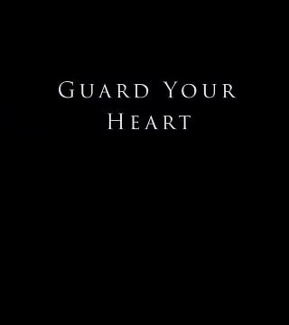 Derek Prince - Guard Your Heart
