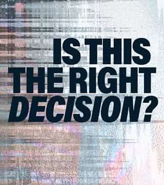 Steven Furtick - Is This The Right Decision?