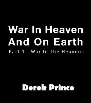 Derek Prince - War In Heaven and Earth - Part 1