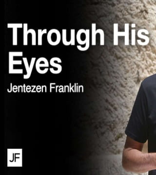 Jentezen Franklin - Through His Eyes (Communion at The Garden Tomb)