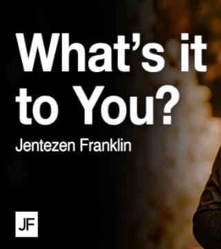 Jentezen Franklin - What's it to You