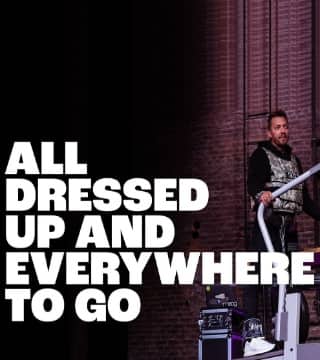 Levi Lusko - All Dressed Up and Everywhere to Go