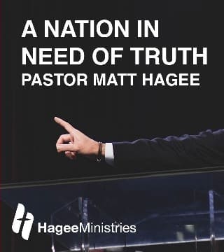 Matt Hagee - A Nation In Need of Truth