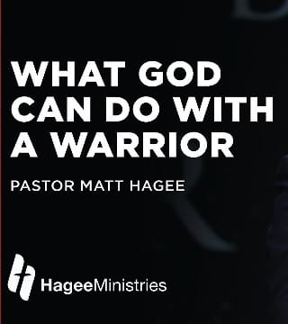 Matt Hagee - What God Can Do With A Warrior