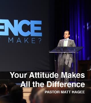 Matt Hagee - Your Attitude Makes All The Difference