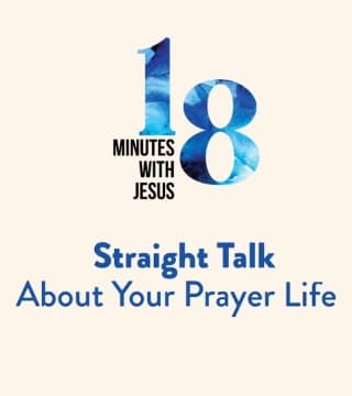Robert Jeffress - Straight Talk About Your Prayer Life - Part 1