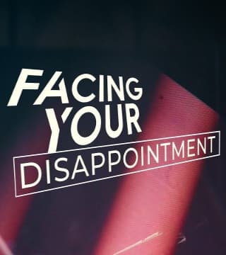 Steven Furtick - Facing Your Disappointment