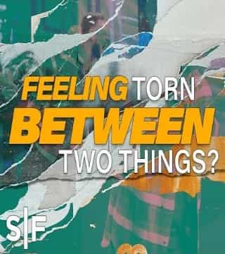 Steven Furtick - Feeling Torn Between Two Things?