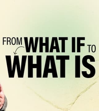 Steven Furtick - From What If To What Is