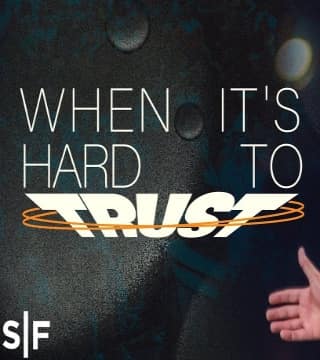 Steven Furtick - When It's Hard To Trust