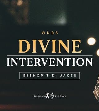 TD Jakes - Divine Intervention
