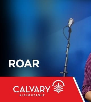 Skip Heitzig - Roar (Psalms 140-141)