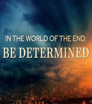 David Jeremiah - In the World of the End, BE DETERMINED