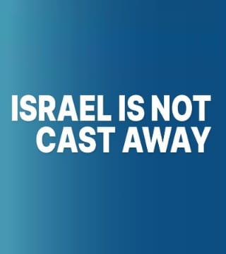 Derek Prince - Israel Is Not Cast Away