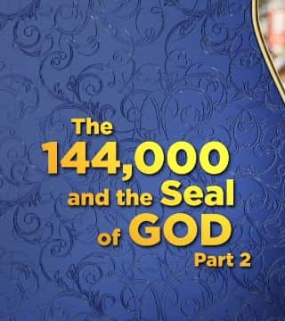 Doug Batchelor - 144,000 and the Seal of God - Part 2