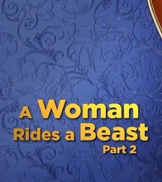 Doug Batchelor - A Woman Rides a Beast - Part 2