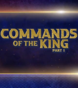 Doug Batchelor - Commands of the King - Part 1