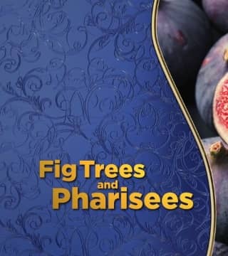 Doug Batchelor - Fig Trees and Pharisees