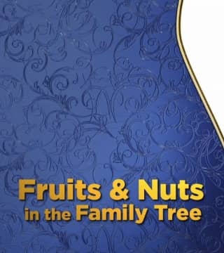 Doug Batchelor - Fruits and Nuts in the Family Tree