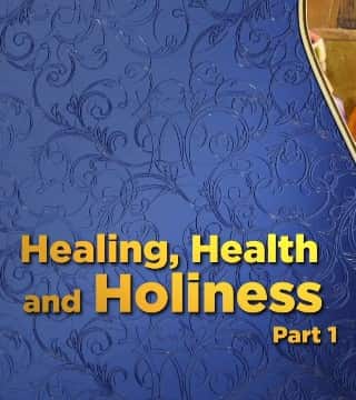 Doug Batchelor - Healing, Health and Holiness - Part 1