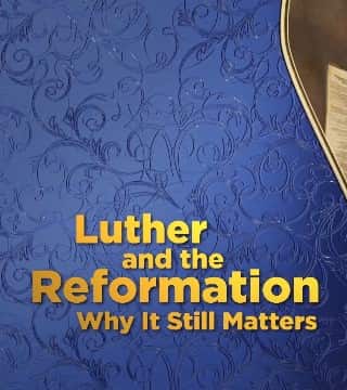 Doug Batchelor - Luther and the Reformation, Why it Still Matters?
