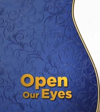 Doug Batchelor - Open Our Eyes