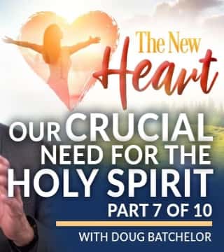 Doug Batchelor - Our Crucial Need for the Holy Spirit