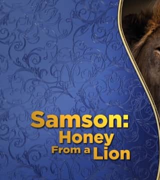 Doug Batchelor - Samson, Honey from a Lion