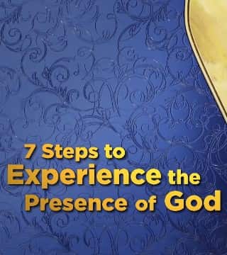Doug Batchelor - Seven Steps to Experience the Presence of God