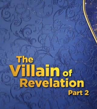 Doug Batchelor - The Villain of Revelation - Part 2