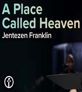 Jentezen Franklin - A Place Called Heaven