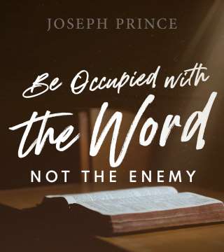 Joseph Prince - Be Occupied With The Word Not The Enemy