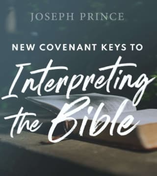 Joseph Prince - New Covenant Keys To Interpreting the Bible