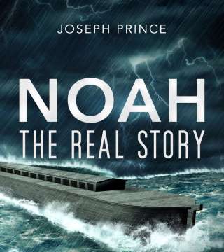 Joseph Prince - Noah, The Real Story