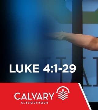 Skip Heitzig - Luke 4:1-29