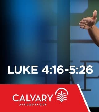 Skip Heitzig - Luke 4:16-5:26