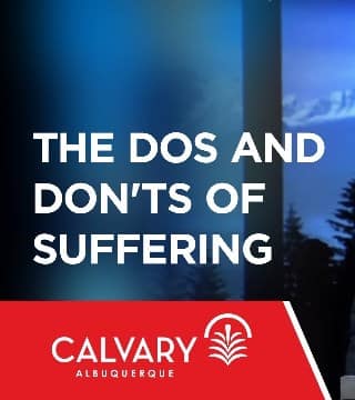 Skip Heitzig - The Dos and Don'ts of Suffering