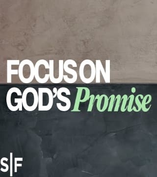 Steven Furtick - Focus On The Promise, Not The Problem
