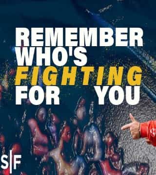 Steven Furtick - Remember Who's Fighting For You