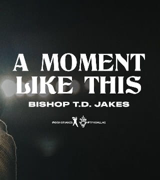TD Jakes - A Moment Like This
