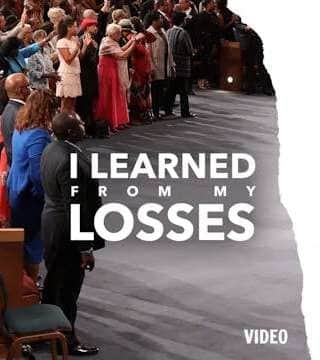 TD Jakes - I Learned From My Losses