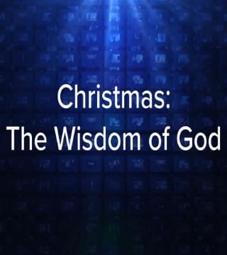 Charles Stanley - Christmas, The Wisdom of God
