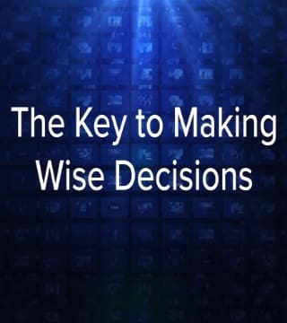 Charles Stanley - The Key to Making Wise Decisions