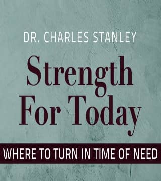 Charles Stanley - Where To Turn In Time of Need