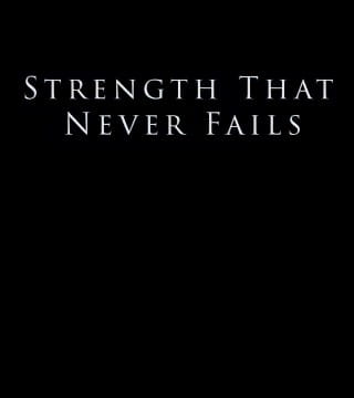 Derek Prince - Strength That Never Fails
