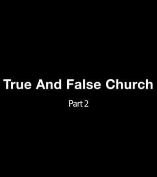 Derek Prince - True And False Church - Part 2