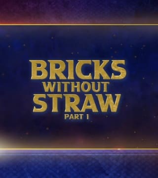 Doug Batchelor - Bricks Without Straw - Part 1