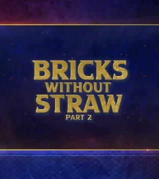 Doug Batchelor - Bricks Without Straw - Part 2