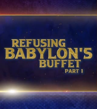 Doug Batchelor - Refusing Babylon's Buffet - Part 1